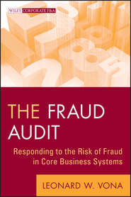 бесплатно читать книгу The Fraud Audit. Responding to the Risk of Fraud in Core Business Systems автора Leonard Vona