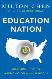 бесплатно читать книгу Education Nation. Six Leading Edges of Innovation in our Schools автора George Lucas