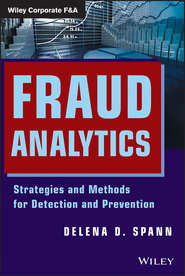 бесплатно читать книгу Fraud Analytics. Strategies and Methods for Detection and Prevention автора Delena Spann