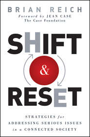 бесплатно читать книгу Shift and Reset. Strategies for Addressing Serious Issues in a Connected Society автора Brian Reich