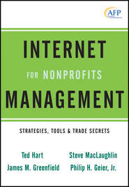 бесплатно читать книгу Internet Management for Nonprofits. Strategies, Tools and Trade Secrets автора Ted Hart