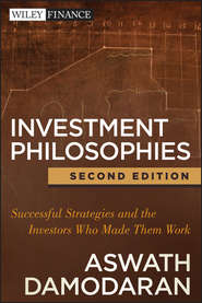 бесплатно читать книгу Investment Philosophies. Successful Strategies and the Investors Who Made Them Work автора Aswath Damodaran