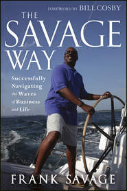 бесплатно читать книгу The Savage Way. Successfully Navigating the Waves of Business and Life автора Bill Cosby