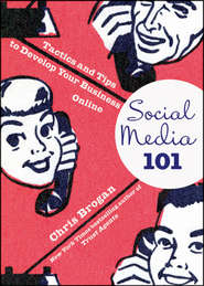 бесплатно читать книгу Social Media 101. Tactics and Tips to Develop Your Business Online автора Chris Brogan