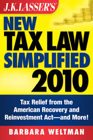 бесплатно читать книгу J.K. Lasser's New Tax Law Simplified 2010. Tax Relief from the American Recovery and Reinvestment Act, and More автора Barbara Weltman