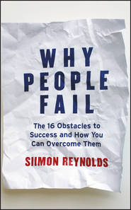 бесплатно читать книгу Why People Fail. The 16 Obstacles to Success and How You Can Overcome Them автора Siimon Reynolds