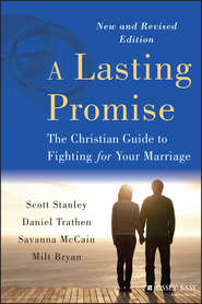 бесплатно читать книгу A Lasting Promise. The Christian Guide to Fighting for Your Marriage автора Daniel Trathen