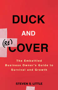бесплатно читать книгу Duck and Recover. The Embattled Business Owner's Guide to Survival and Growth автора Steven Little