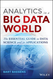 бесплатно читать книгу Analytics in a Big Data World. The Essential Guide to Data Science and its Applications автора Bart Baesens