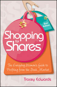 бесплатно читать книгу Shopping for Shares. The Everyday Woman's Guide to Profiting from the Australian Stock Market автора Tracey Edwards