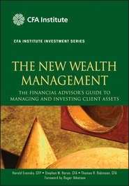 бесплатно читать книгу The New Wealth Management. The Financial Advisor's Guide to Managing and Investing Client Assets автора Harold Evensky