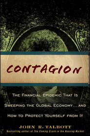 бесплатно читать книгу Contagion. The Financial Epidemic That is Sweeping the Global Economy.. and How to Protect Yourself from It автора John Talbott