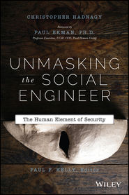 бесплатно читать книгу Unmasking the Social Engineer. The Human Element of Security автора Кристофер Хэднеги