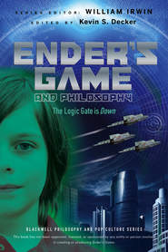 бесплатно читать книгу Ender's Game and Philosophy. The Logic Gate is Down автора William Irwin