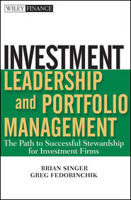 бесплатно читать книгу Investment Leadership and Portfolio Management. The Path to Successful Stewardship for Investment Firms автора Greg Fedorinchik