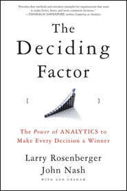 бесплатно читать книгу The Deciding Factor. The Power of Analytics to Make Every Decision a Winner автора John Nash