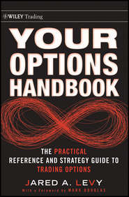бесплатно читать книгу Your Options Handbook. The Practical Reference and Strategy Guide to Trading Options автора Jared Levy
