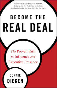 бесплатно читать книгу Become the Real Deal. The Proven Path to Influence and Executive Presence автора Connie Dieken