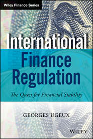 бесплатно читать книгу International Finance Regulation. The Quest for Financial Stability автора Georges Ugeux