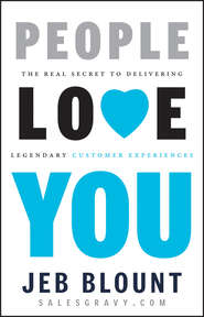 бесплатно читать книгу People Love You. The Real Secret to Delivering Legendary Customer Experiences автора Jeb Blount