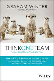 бесплатно читать книгу Think One Team. The Revolutionary 90 Day Plan that Engages Employees, Connects Silos and Transforms Organisations автора Graham Winter