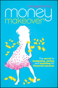 бесплатно читать книгу Money Makeover. The Secret to Budgeting, Saving and Investing for Financial Success автора Moneygirl.com.au 