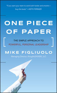 бесплатно читать книгу One Piece of Paper. The Simple Approach to Powerful, Personal Leadership автора Mike Figliuolo