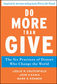 бесплатно читать книгу Do More Than Give. The Six Practices of Donors Who Change the World автора Leslie Crutchfield