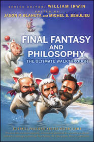 бесплатно читать книгу Final Fantasy and Philosophy. The Ultimate Walkthrough автора William Irwin