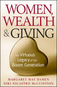 бесплатно читать книгу Women, Wealth and Giving. The Virtuous Legacy of the Boom Generation автора Margaret Damen