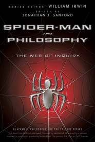 бесплатно читать книгу Spider-Man and Philosophy. The Web of Inquiry автора William Irwin