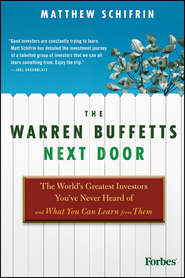 бесплатно читать книгу The Warren Buffetts Next Door. The World's Greatest Investors You've Never Heard Of and What You Can Learn From Them автора Matthew Schifrin
