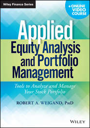 бесплатно читать книгу Applied Equity Analysis and Portfolio Management. Tools to Analyze and Manage Your Stock Portfolio автора Robert Weigand