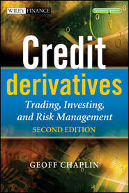 бесплатно читать книгу Credit Derivatives. Trading, Investing,and Risk Management автора Geoff Chaplin