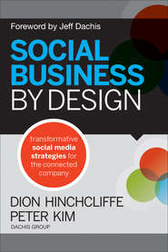 бесплатно читать книгу Social Business By Design. Transformative Social Media Strategies for the Connected Company автора Dion Hinchcliffe