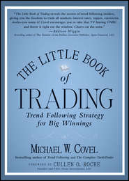 бесплатно читать книгу The Little Book of Trading. Trend Following Strategy for Big Winnings автора Michael Covel