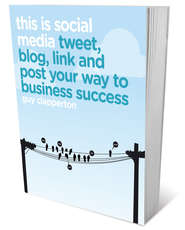 бесплатно читать книгу This is Social Media. Tweet, blog, link and post your way to business success автора Guy Clapperton
