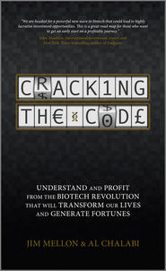 бесплатно читать книгу Cracking the Code. Understand and Profit from the Biotech Revolution That Will Transform Our Lives and Generate Fortunes автора Jim Mellon