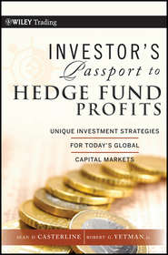 бесплатно читать книгу Investor's Passport to Hedge Fund Profits. Unique Investment Strategies for Today's Global Capital Markets автора Sean Casterline