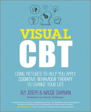 бесплатно читать книгу Visual CBT. Using pictures to help you apply Cognitive Behaviour Therapy to change your life автора Avy Joseph