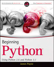 бесплатно читать книгу Beginning Python. Using Python 2.6 and Python 3.1 автора James Payne