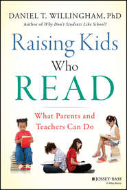 бесплатно читать книгу Raising Kids Who Read. What Parents and Teachers Can Do автора Daniel Willingham