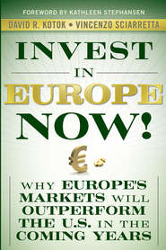 бесплатно читать книгу Invest in Europe Now!. Why Europe's Markets Will Outperform the US in the Coming Years автора Vincenzo Sciarretta