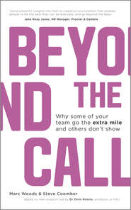 бесплатно читать книгу Beyond The Call. Why Some of Your Team Go the Extra Mile and Others Don't Show автора Marc Woods