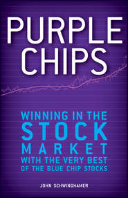 бесплатно читать книгу Purple Chips. Winning in the Stock Market with the Very Best of the Blue Chip Stocks автора John Schwinghamer