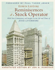 бесплатно читать книгу Reminiscences of a Stock Operator. With New Commentary and Insights on the Life and Times of Jesse Livermore автора Edwin Lefevre