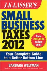 бесплатно читать книгу J.K. Lasser's Small Business Taxes 2012. Your Complete Guide to a Better Bottom Line автора Barbara Weltman