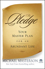 бесплатно читать книгу The Pledge. Your Master Plan for an Abundant Life автора Michael Masterson