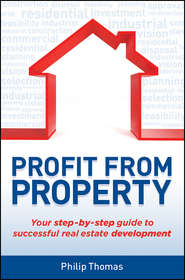 бесплатно читать книгу Profit from Property. Your Step-by-Step Guide to Successful Real Estate Development автора Philip Thomas