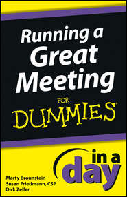бесплатно читать книгу Running a Great Meeting In a Day For Dummies автора Dirk Zeller